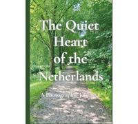 The Quiet Heart Of The Netherlands: A Photographic Journal