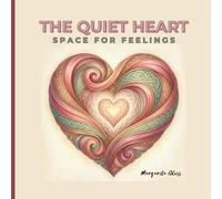 The Quiet Heart - Spaces for Feelings: A mindful coloring book for adults promoting emotional calm, acceptance and inner peace with 50 soulful designs (The Inner Calm Collection)