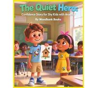 The Quiet Hero: Confidence Stories for Shy Kids with Anxiety and Low Self-Esteem by Woodbank Books: Inspiring Stories to Help Children Build Courage, Confidence, and Speak Up