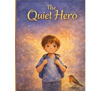 The Quiet Hero: Gentle Story About Courage for Shy and Sensitive Children