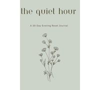 The Quiet Hour: A 30 Day Evening Reset Journal