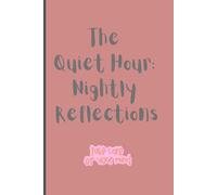 The Quiet Hour: Nightly Reflections: Journal for Night Reflections, Female Notebook for Friends and Family