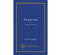 The quiet hour: selected and arranged