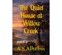 The Quiet House at Willow Creek: part 2