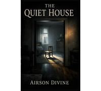 The Quiet House: Fragments of a Life