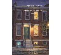 THE QUIET HOUSE ON CATHARINE STREET: A Novel