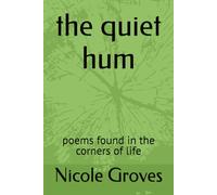 the quiet hum: poems found in the corners of life (The Quiet Work)