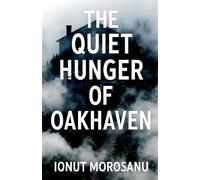 The Quiet Hunger of Oakhaven