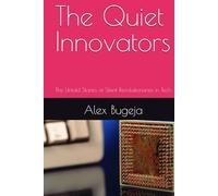 The Quiet Innovators: The Untold Stories of Silent Revolutionaries in Tech