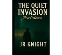 The Quiet Invasion: New Orleans (The Quiet Invasion Series)