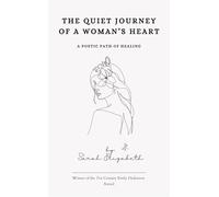 The Quiet Journey of a Woman's Heart A Poetic Path of Healing