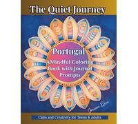 The Quiet Journey: Portugal: A Mindfulness Travel Coloring Book with Journal Prompts, Cultural Facts and Portuguese Phrases