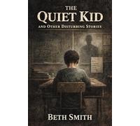 The Quiet Kid: And Other Disturbing Stories (Strange Stories for Brave Kids)