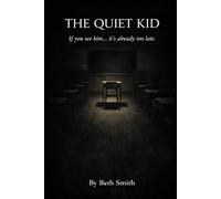 The Quiet Kid: If you see him, it's already too late. (Strange Stories for Brave Kids)