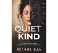 The Quiet Kind: No-Bullshit Guide to Anxiety for Women Who Look Fine on the Outside