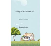 The Quiet Kind of Magic: Short Stories for Children