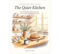 The Quiet Kitchen: A Coloring Book of Slow Mornings, Warm Bread, and Sunlit Countertops (The Quiet Home Series)