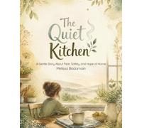 The Quiet Kitchen: A Gentle Story About Fear, Safety, and Hope at Home