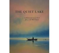 The Quiet Lake: A Memorial Guest Book for a Life Well Fished | Fishing Funeral Guest Book | Celebration of Life Book | Hardcover Condolence Book: A Fishing Memorial Guest Book for Larger Gatherings