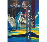 The Quiet Language of Color: The Art of Collecting Art