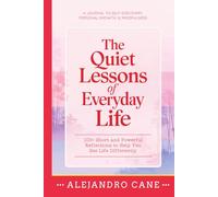 The Quiet Lessons of Everyday Life: 100+ Short and Powerful Reflections to Help You See Life Differently: A Journal To Self-Discovery, Personal Growth, & Mindfulness | Self-Care | Healing | Journaling
