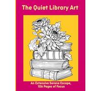 The Quiet Library Art: An Extensive Serene Escape, 106 Pages of Focus