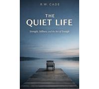 The Quiet Life: Strength, Stillness, and the Art of Enough