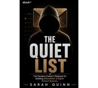 THE QUIET LIST: The Faceless Creator's Playbook for Building an Email List and Digital Product Income That No Algorithm Can Take Away