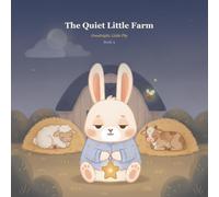 The Quiet Little Farm: Ten Gentle Bedtime Stories to Help Little Ones Drift Off to Sleep (Goodnight, Little Pip)