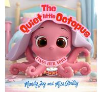 The Quiet Little Octopus: (Finds Her Voice) (Kind Book)