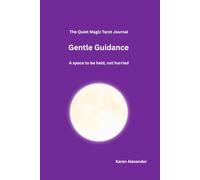 The Quiet Magic Tarot Journal: Gentle Guidance: A space to be held, not hurried