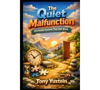 The Quiet Malfunction: Life Inside Systems That Still Work