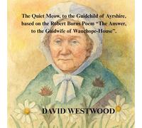 The Quiet Meow, to the Guidchild of Ayrshire, based on the Robert Burns Poem “The Answer, to the Guidwife of Wauchope-House”. (Robert Burns for children)
