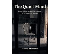 The Quiet Mind: Bryan Kohberger and the Anatomy of an American Murder