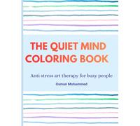 The quiet mind coloring book: Anti stress art thearpy for busy people