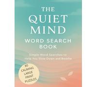 The Quiet Mind Word Search Book: Simple Word Searches to Help You Slow Down and Breathe | 80 Large Print Puzzles with Solutions| 8.5 x 11 in| Great Gift for Adults, Seniors, and Relaxation