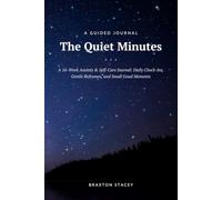 The Quiet Minutes: A 16-W nxiety & Self-Care Journal: Daily Check-Ins, Gentle Reframes, and Small Good Moments