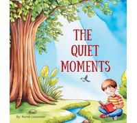 The Quiet Moments: A children’s book about finding beauty in life’s quiet moments