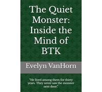 The Quiet Monster: Inside the Mind of BTK