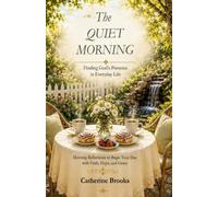The Quiet Morning: Finding God's Presence in Everyday Life: 1 (SEASONS OF LIFE)