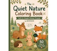The Quiet Nature Coloring Book: Soft & Simple Animal Friends: A Gentle, Low-Energy Nature Coloring Book for Kids | Relaxing, Big-Line Pages for Quiet Art Time