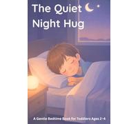 The Quiet Night Hug: A Gentle Bedtime Book for Toddlers Ages 2-4 (Little people world)