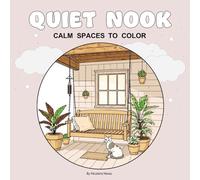 The Quiet Nook: Calm spaces to color, A Relaxing and Mindful Coloring Book for Adults and kids , Bold and Easy