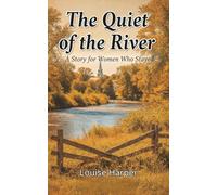 The Quiet of the River: A Story for Women Who Stayed, Reflective Novel about Aging, Purpose, and Change: 3 (Second Chance on the River Series)