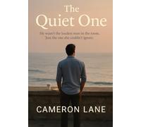 The Quiet One: He wasn’t the loudest man in the room. Just the one she couldn’t ignore.