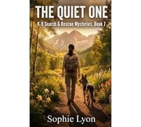 The Quiet One: K-9 Search & Rescue Mysteries, Book 7