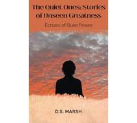 The Quiet Ones: Stories of Unseen Greatness: Echoes of Quiet Power