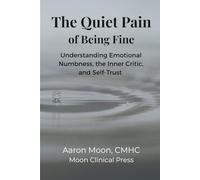 The Quiet Pain of Being Fine: Understanding Emotional Numbness, the Inner Critic, and Self-Trust