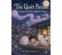 The Quiet Parade: A Japanese Yokai Bedtime Story: A gentle Japanese-inspired bedtime picture book about a smoke spirit and a cloth spirit who guide a ... and she falls asleep. (Moonlit Yokai Tales)