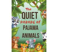 The Quiet Parade of Animals in Pajamas: An Enchanting Bedtime Story for Kids Ages 2-5 to Promote Sweet Dreams and Relaxation | Help to Calm Anxiety ... to Sleep: Calming Tales for Dreamy Nights)